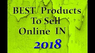 Best products to sell online in 2018