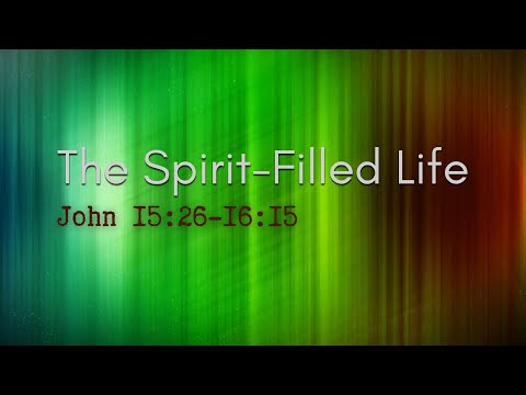 "The Spirit-Filled Life" | Sermon April 21, 2024