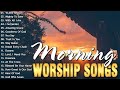 Best Praise And Worship Songs 2025 Powerful Morning Worship Songs Praise Worship Playlist 2025