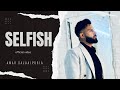 Selfish (Official Video)| Amar Sajaalpuria | Rupan Bal | Latest Punjabi Song 2020 | Sky Digital