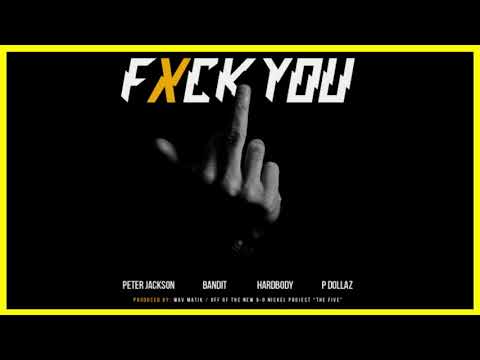 FXCK YOU - Peter Jackson x Bandit x Hardbody x P Dollaz