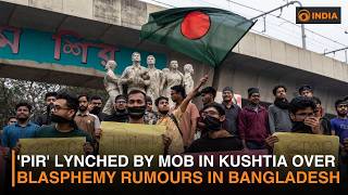 'Pir' lynched by mob in Kushtia over blasphemy rumours in Bangladesh | DD India