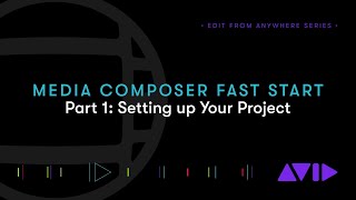 Video thumbnail for Media Composer Fast Start – Part 1: Setting Up Your Project by Avid