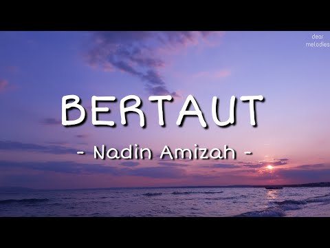 Nadin Amizah - Bertaut (Lirik Lagu) | Keras Kepalaku Sama Denganmu Caraku Marah Caraku Tersenyum
