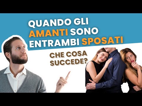 Cosa fare quando entrambi gli amanti sono sposati