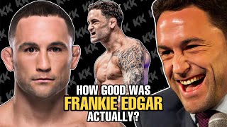 How GOOD was Frankie Edgar Actually?