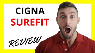 🔥 Cigna SureFit Review: Pros and Cons