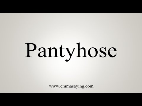 How To Say Pantyhose