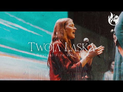 Twoja Łaska (spontaniczne uwielbienie) - Revival Fire Worship