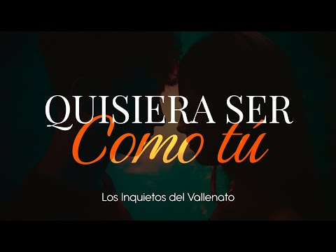 Quisiera Ser Como Tú - Los Inquietos Del Vallenato (Lyric Video)