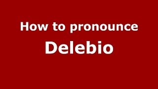 How to pronounce Delebio