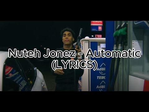 Nuteh Jonez - Automatic (LYRICS)