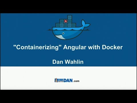 Dan Wahlin - "Containerizing" Angular with Docker