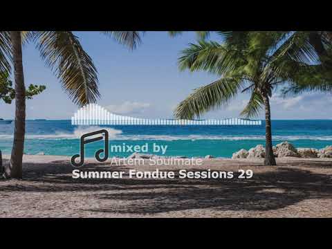 Summer Fondue Sessions 29 | Soulful house mix | mixed by Artem Soulmate