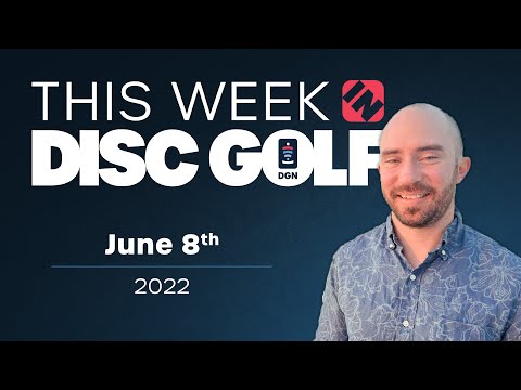 This Week in Disc Golf | June 8, 2022