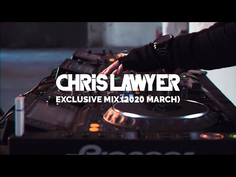 Chris Lawyer Exclusive Mix (2020 March)