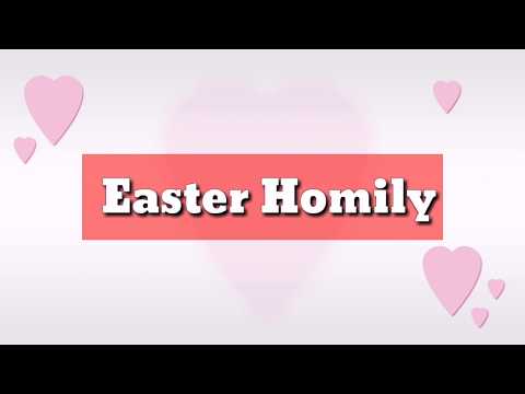 THE HOMILY ON EASTER SUNDAY 2019
