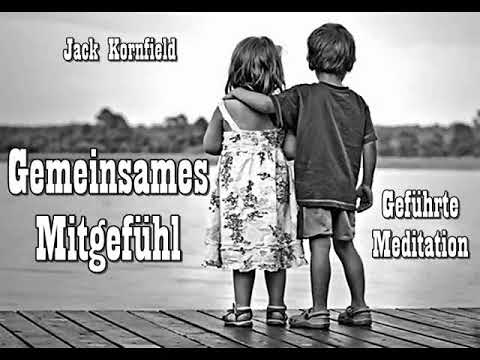 Gemeinsames Mitgefühl ( geführte Meditation ) - Jack Kornfield