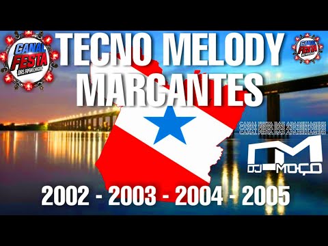 TECNO MELODY MARCANTES DJMOÇO 2002,2003,2004,2005