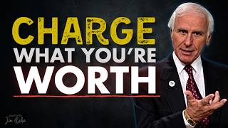 Start Charging For What You Used to Give Away | Jim Rohn Motivation