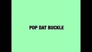 Justice Crew - Pop Dat Buckle Lyrics