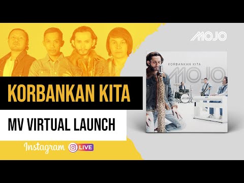 MOJO - Korbankan Kita (MV Virtual Launch)