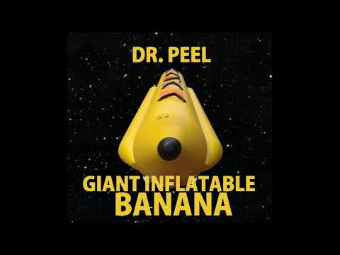 Dr. Peel: Giant Inflatable Banana - Track 04 - Far Canal