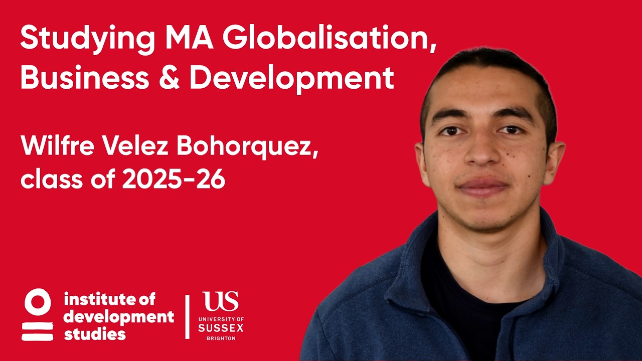 Studying at IDS: Wilfre Velez Bohorquez, MA Globalisation, Business & Development