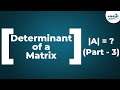 Matrices Determinant Of A Matrix Part 3 Don T Memorise