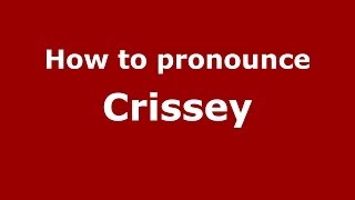 How to pronounce Crissey