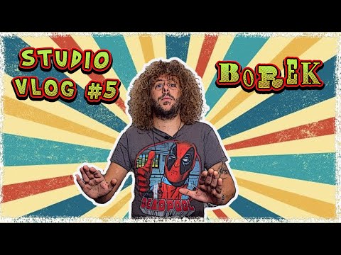 BOREK - Studio Vlog#5