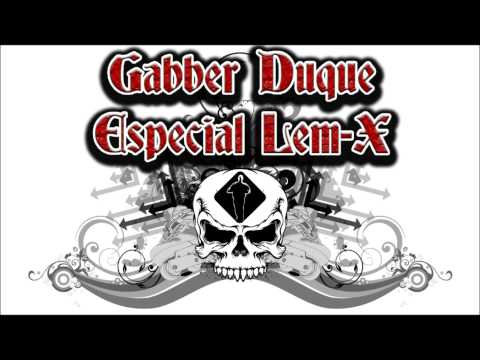 Gabber Duque - Especial Lem X
