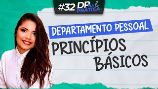 Departamento Pessoal: Princípios básicos  l DP na Prática #32