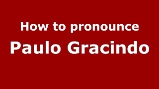 How to pronounce Paulo Gracindo