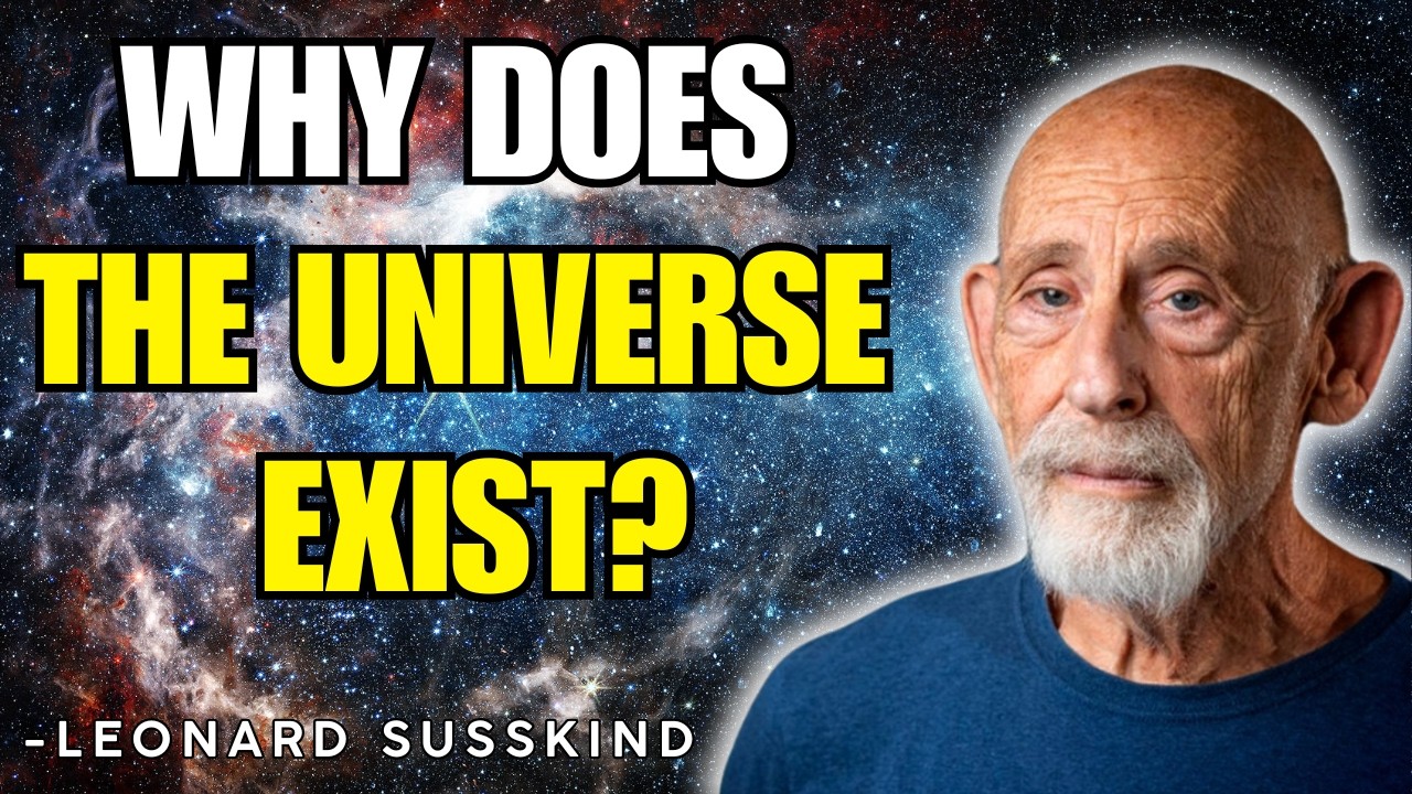 Why Does the Universe Exist? | Leonard Susskind