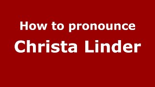 How to pronounce Christa Linder