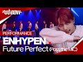 [4K] 엔하이픈(ENHYPEN) - 'Future Perfect (Pass the MIC)'Performance Stage 가로 ver. | #OUTNOW 220709