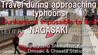 Travel during approaching typhoons in NAGASAKI May 2023  Gunkanjima impossible to land