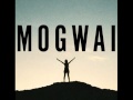 Mogwai - Kings Meadow