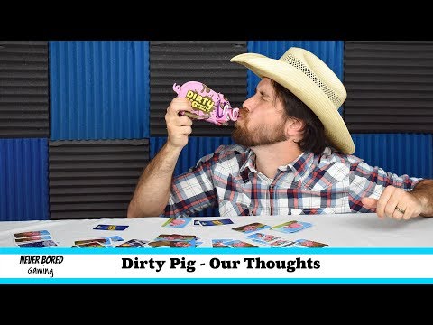 Never Bored Gaming - Our Thoughts (Dirty Pig)