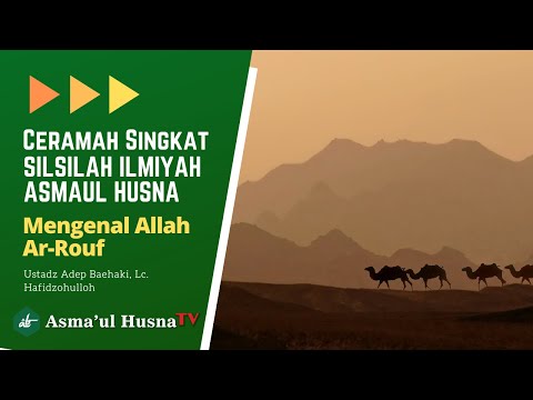 SILSILAH ILMIYAH ASMAUL HUSNA - Ar Rouf - Ustadz Adep Baehaki, Lc. Hafidzahullah