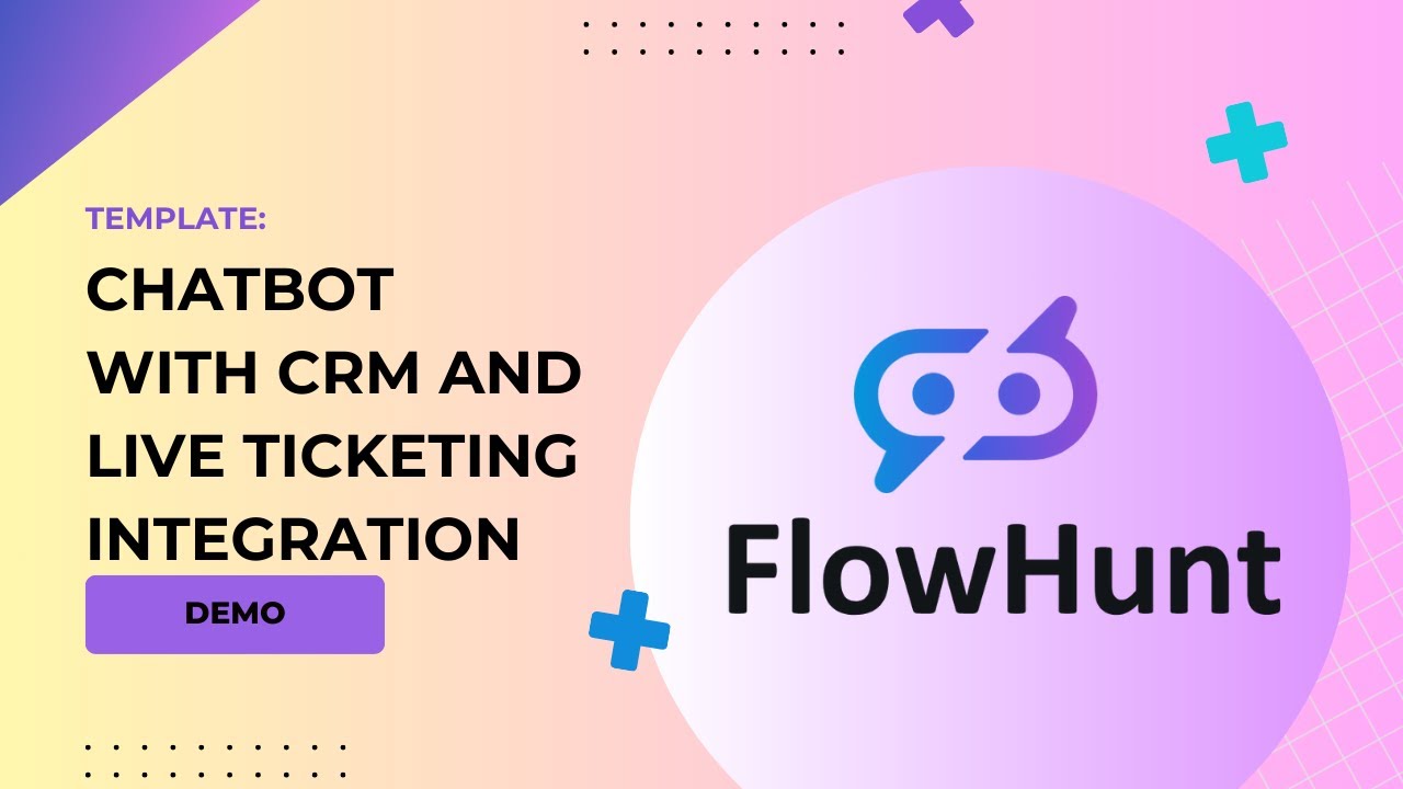 🚀Chatbot With CRM or live ticketing Integration! FlowHunt