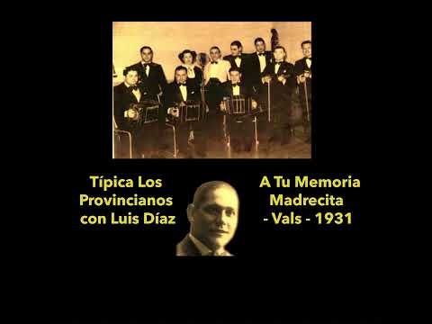 Típica Los Provincianos con Luis Díaz - A Tu Memoria Madrecita - Vals - 1931