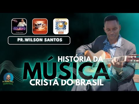 A História do Pr. Wilson Santos