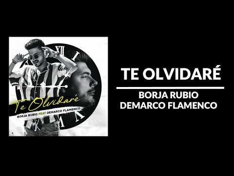 Te olvidaré - Borja Rubio ft. Demarco Flamenco [Letra]