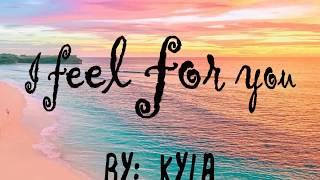 I feel for you || Kyla || Lyrics