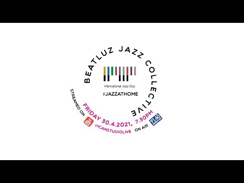 Beatluz Jazz Collective Live at #JazzDayAtHome 2021