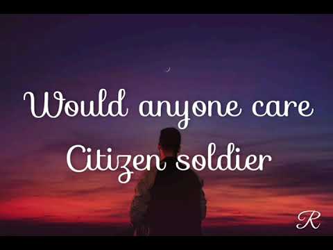 Citizen soldier - would anyone care lyrics video