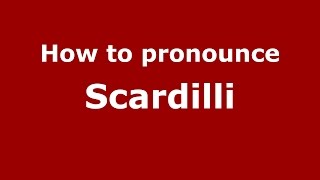 How to pronounce Scardilli