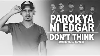 Don&#39;t Think - Parokya ni Edgar | Music Video Cover